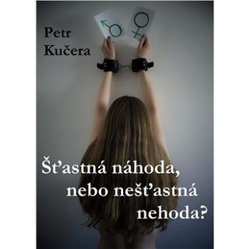 Šťastná náhoda, nebo nešťastná nehoda? (999-00-018-4558-2)