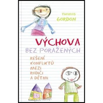 Výchova bez poražených: Řešení konfliktů mezi rodiči a dětmi (978-80-87580-06-6)