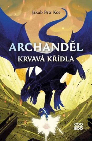 Archanděl - Krvavá křídla - Jakub Petr Kos - e-kniha