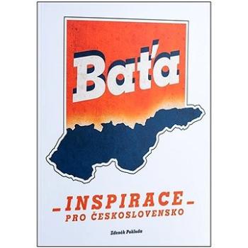 Baťa Inspirace pro Československo (978-80-906540-8-2)