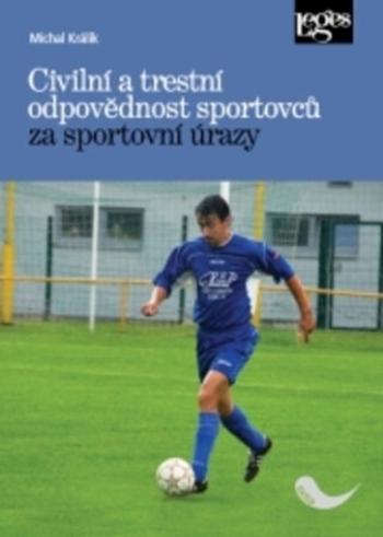 Civilní a trestní odpovědnost sportovců za sportovní úrazy - Michal Králík