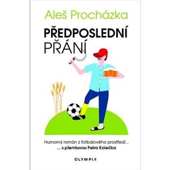 Předposlední přání: Humorný román z fotbalového prostředí (978-80-7376-630-6)