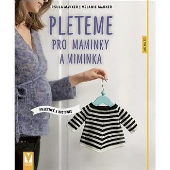 Pleteme pro maminky a miminka (978-80-7541-276-8)