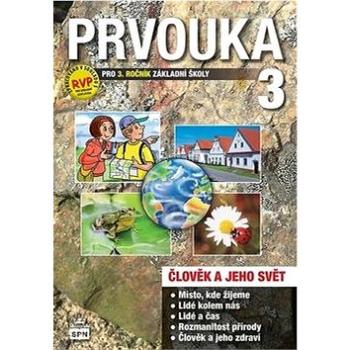 Prvouka 3 pro 3. ročník základní školy Učebnice: Člověk a jeho svět (978-80-7235-616-4)