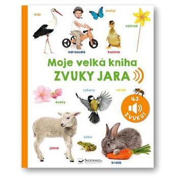 Moje velká kniha Zvuky jara (978-80-256-3288-8)