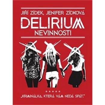 Delirium nevinnosti: Kriminálka, která vám nedá spát (978-80-87973-46-2)