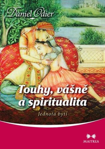 Touhy, vášně a spiritualita - Jednota bytí - Daniel Odier