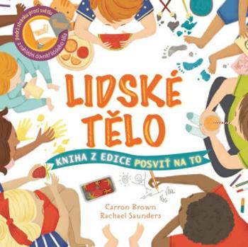 Posviť na to – Lidské tělo - Carron Brown, Rachel Saunders