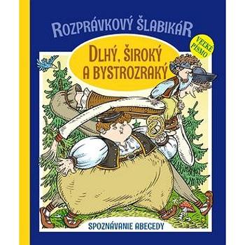 Rozprávkový šlabikár Dlhý, Široký a Bystrozraký: Spoznávanie abecedy (978-80-8142-854-8)