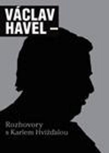 Rozhovory s Karlem Hvížďalou - Václav Havel