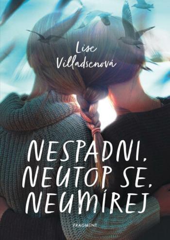 Nespadni, neutop se, neumírej - Lise Villadsenová