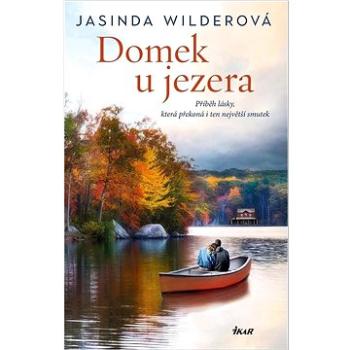 Domek u jezera: Příběh lásky, která překoná i ten největší smutek (978-80-249-4615-3)