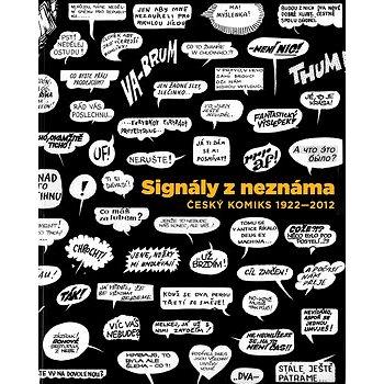 Signály z neznáma: Český komiks 1922–2012 (978-80-7467-012-1)