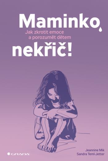 Maminko, nekřič! - Jeannina Mik, Sandra Temi-Jetter - e-kniha