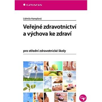 Veřejné zdravotnictví a výchova ke zdraví (978-80-247-5562-5)