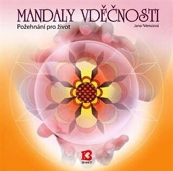 Mandaly vděčnosti - Požehnání pro život - Jana Nemcová