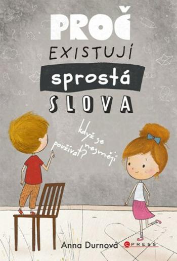 Proč existují sprostá slova, když se nesmějí používat?  - Anna Pospěch Durnová - e-kniha