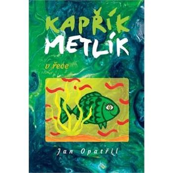 Kapřík Metlík v řece (978-80-260-9570-5)