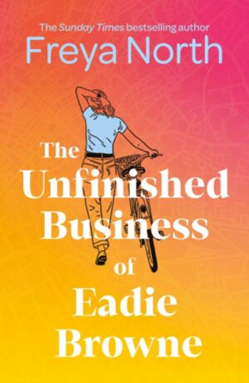 The Unfinished Business of Eadie Browne - Freya Northová