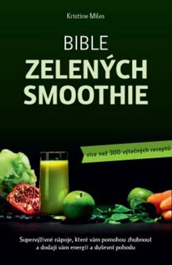 Bible zelených smoothie - Kristine Miles