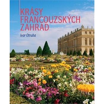 Krásy francouzských zahrad (978-80-210-5256-7)