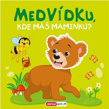 Medvídku, kde máš maminku? (978-80-7547-668-5)