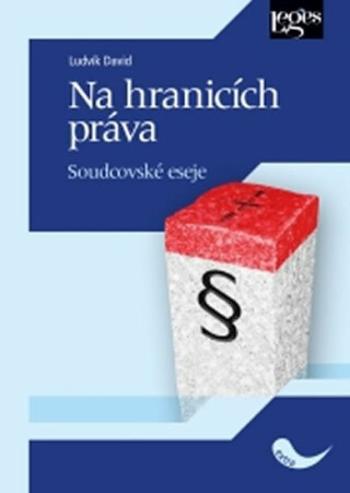 Na hranicích práva. Soudcovské eseje - Ludvík David