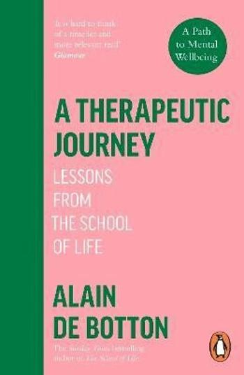 A Therapeutic Journey: Lessons from the School of Life - Alain de Botton