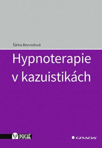 Hypnoterapie v kazuistikách - Bezvodová Šárka