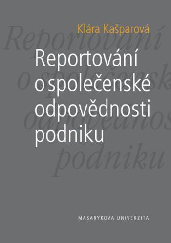 Reportování o společenské odpovědnosti podniku - Klára Kašparová - e-kniha