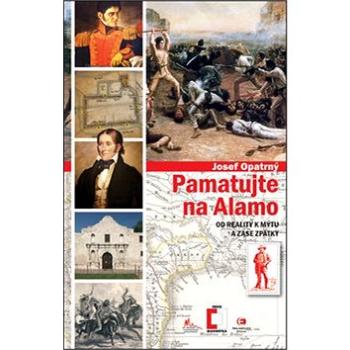 Pamatujte na Alamo: Od reality k mýtu a zase zpátky (978-80-7425-212-9)