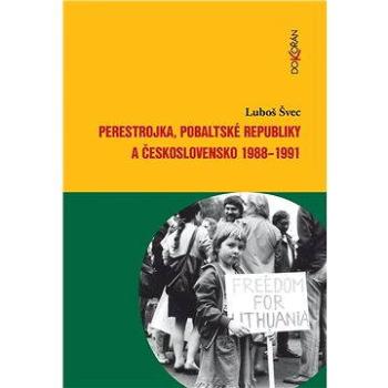 Perestrojka, pobaltské republiky a Československo 1988-1991 (978-80-736-3564-0)