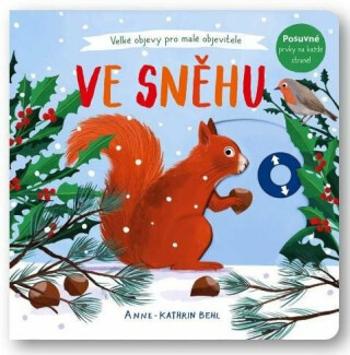 Ve sněhu - Velké objevy pro malé objevitele - Anne-Kathrin Behlová