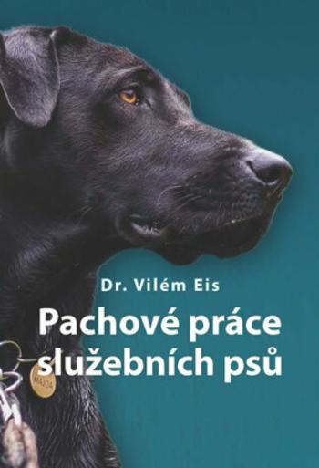 Pachové práce služebních psů - Vilém Eis