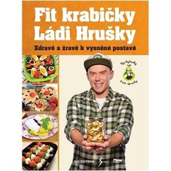 Fit krabičky Ládi Hrušky: Zdravě a žravě k vysněné postavě (978-80-242-7842-1)