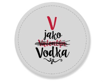 Placka magnet V jako Vodka