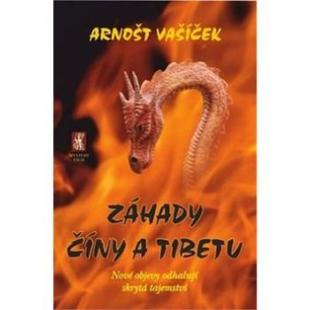 Záhady Číny a Tibetu: Nové objevy odhalují skrytá tajemství (978-80-87730-45-4)