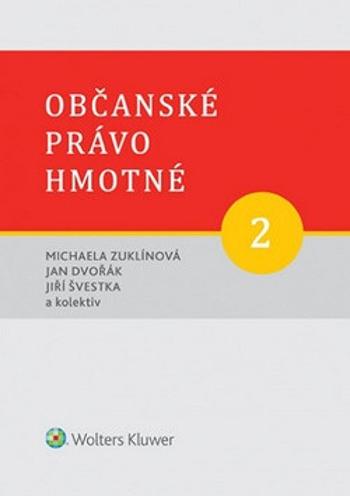 Občanské právo hmotné 2 - Jan Dvořák, Jiří Švestka, Michaela Zuklínová