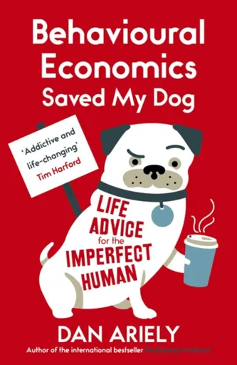 Behavioural Economics Saved My Dog - Dan Ariely