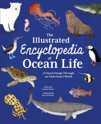 The Illustrated Encyclopedia of Ocean Life - Claudia Martin