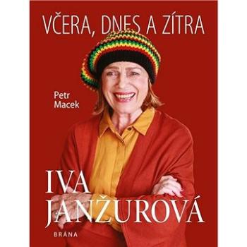 Iva Janžurová Včera, dnes a zítra (978-80-242-7004-3)