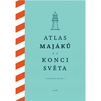 Atlas majáků na konci světa (978-80-88268-64-2)