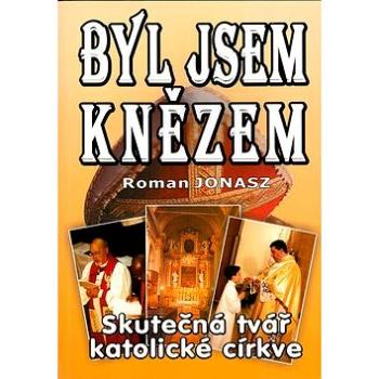 Byl jsem knězem: Skutečná tvář katolické církve (80-89044-96-4)