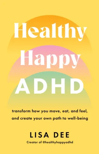 Healthy Happy ADHD - Lisa Dee