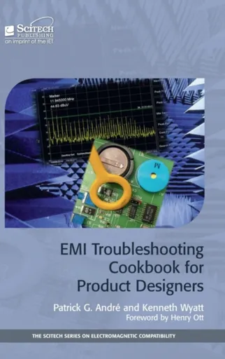 EMI Troubleshooting Cookbook for Product Designers - Kenneth Wyatt, Patrick G. Andre