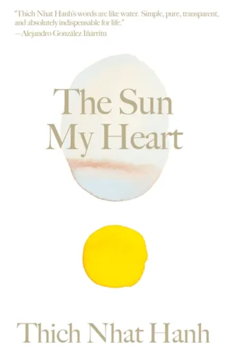 The Sun My Heart - Thich Nhat Hanh