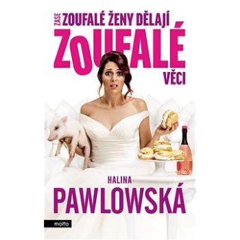 Zase zoufalé ženy dělají zoufalé věci (978-80-267-1078-3)