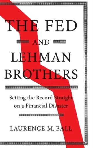 The Fed and Lehman Brothers - Laurence M.  Ball