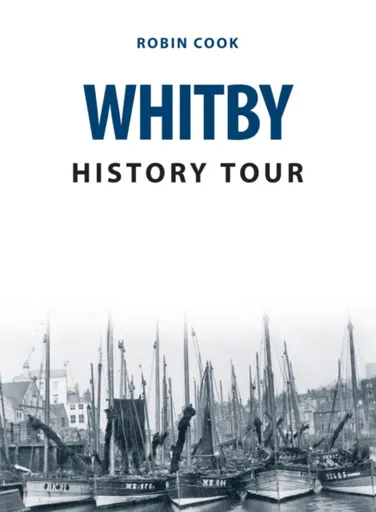 Whitby History Tour - Robin Cook