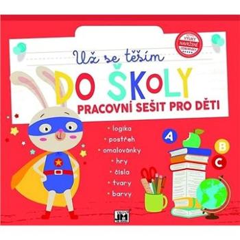 Už se těším do školy: Pracovní sešit pro děti (8595593824581)